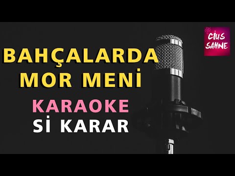 BAHÇALARDA MOR MENİ Karaoke Altyapı Türküler - Si