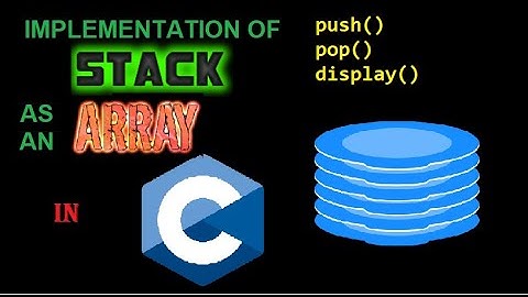 Implementation of Stack as an Array | Data Structures and Algorithms in C