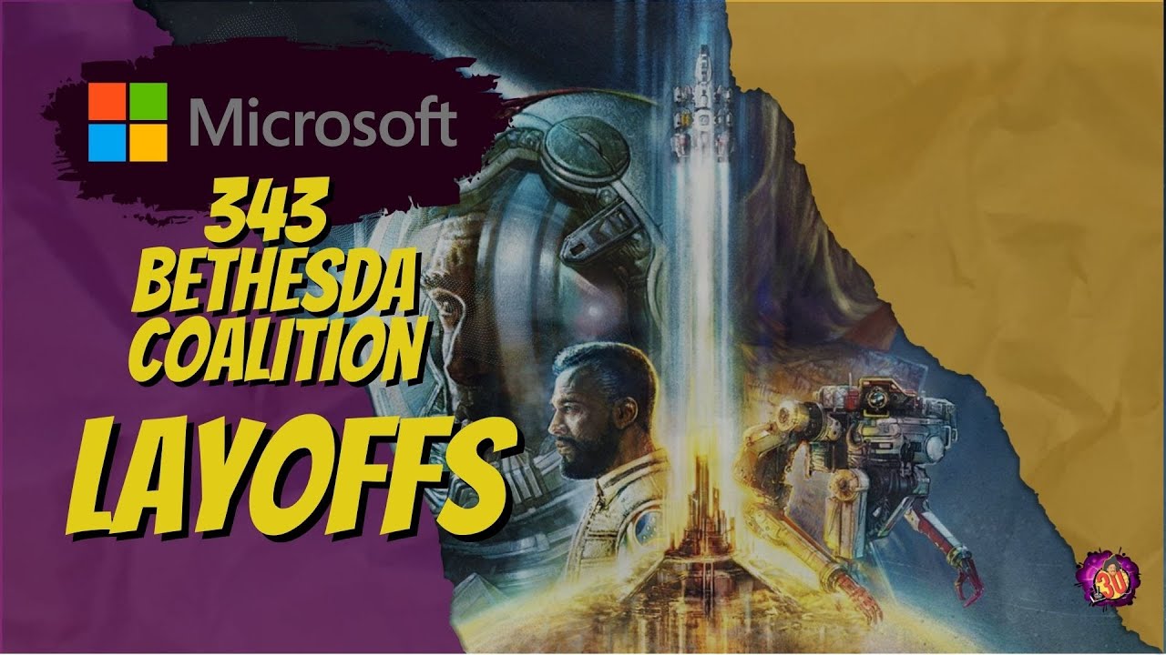Microsoft Layoffs 343, Bethesda and Coalition effected YouTube
