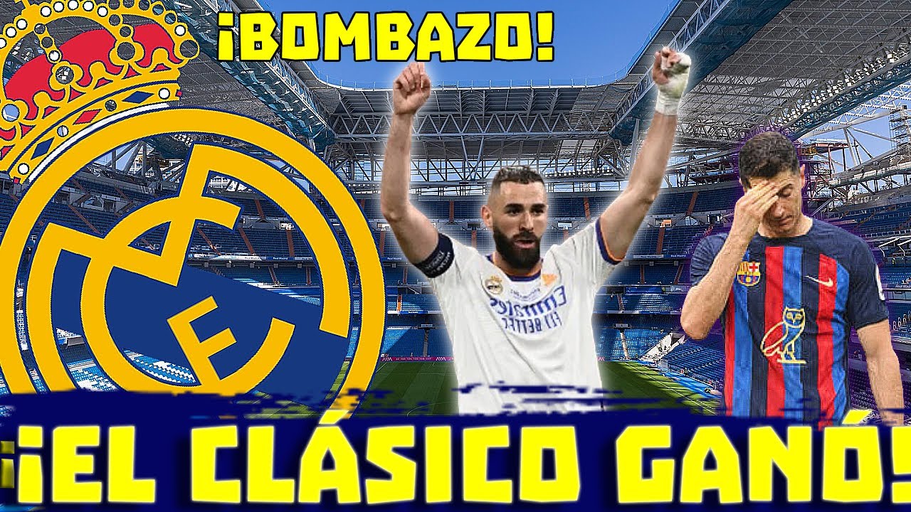 ¡Bomba! NOTICIAS DEL REAL MADRID HOY | El Real Madrid gana el Clásico y ...