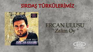 Ercan Ulusu - Zalim Oy  / SIRDAŞ TÜRKÜLERİMİZ / 🎶 Resimi