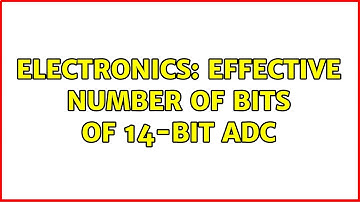 Electronics: Effective number of bits of 14-bit ADC (4 Solutions!!)