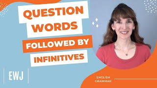 Question Words Followed by Infinitives: When to Use Them? | English with Jennifer