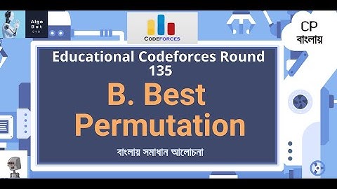 B. Best Permutation || Educational Codeforces Round 135 || বাংলায় সমাধান আলোচনা ||