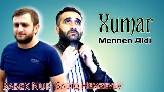 Babek Nur & Sadiq Hemzeyev- Meni Mennen Aldi 2022 / 23 [] Resimi