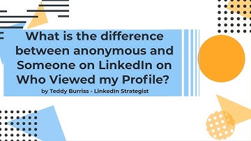 What is the difference between Anonymous and Someone on LinkedIn in Who Viewed my Profile?