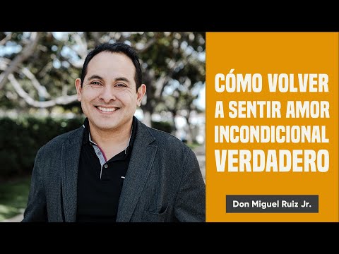 cómo-volver-a-sentir-amor-incondicional-verdadero-|-lpc#129-|-don-miguel-ruiz-jr.