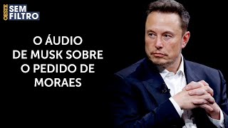 Em live, Musk expõe pedido de Moraes por censura