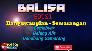 (full). BANYUWANGI - SEMARANG //KREASI CAMPURSARI BALISA TERBARU