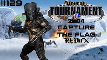 Unreal Tournament 2004 - Capture the Flag REDUX #129