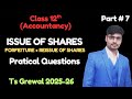 PART 7 II FORFEITURE + REISSUE QUESTIONS II CLASS 12TH II ACCOUNTS II 2025-26