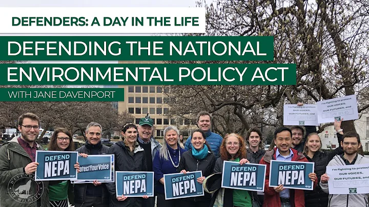 Defenders: A Day in the Life - Defending the National Environmental Policy Act