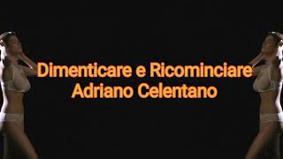 Adriano Celentano - Dimenticare e Ricominciare