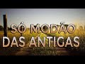MODÃO DAS ANTIGAS - AS MELHORES | SERTANEJO RAIZ | MODA DE VIOLA
