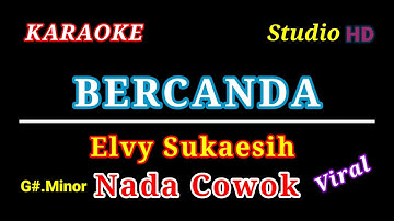 BERCANDA KARAOKE // NADA COWOK // Elvi Sukaesih