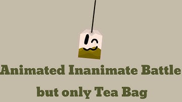 Animated Inanimate Battle but it