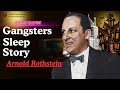 Gangster Stories For Sleep  Arnold Rothstein The Brain Who Invented Modern Crime