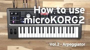How to use microKORG2 Vol.2 - Arpeggiator