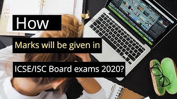 How Marks Will Be Given in ICSE/ISC Exams 2020? | Aman Saxena | Being Brilliant