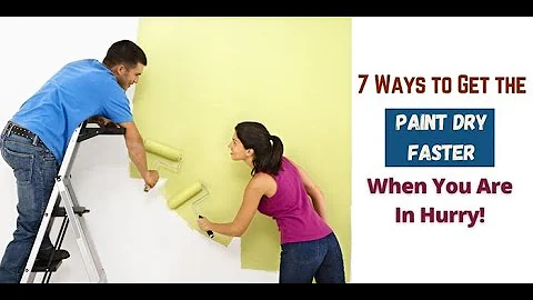 7 Ways to Get the Paint Dry Faster - When You Are In Hurry!