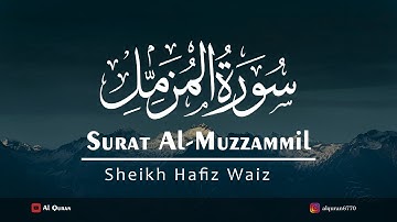 Surat Al-Muzzammil (Enshrouded One) | Sheikh Hafiz Waiz | | سورة المزمل |  |Al Quran |
