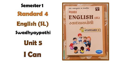 Dhoran 4 unit 5 I Can English (SL) Swadhyaypothi Sem 1/ ધોરણ 4  Gala Swadhyaypothi