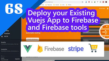 68 - Deploy your Existing Vuejs App to Firebase and Firebase tools