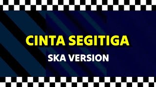 Cinta Segitiga - Rhoma Irama | SKA REGGAE VERSION 🎵