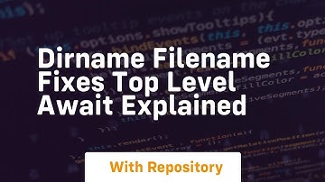 dirname filename fixes top level await explained