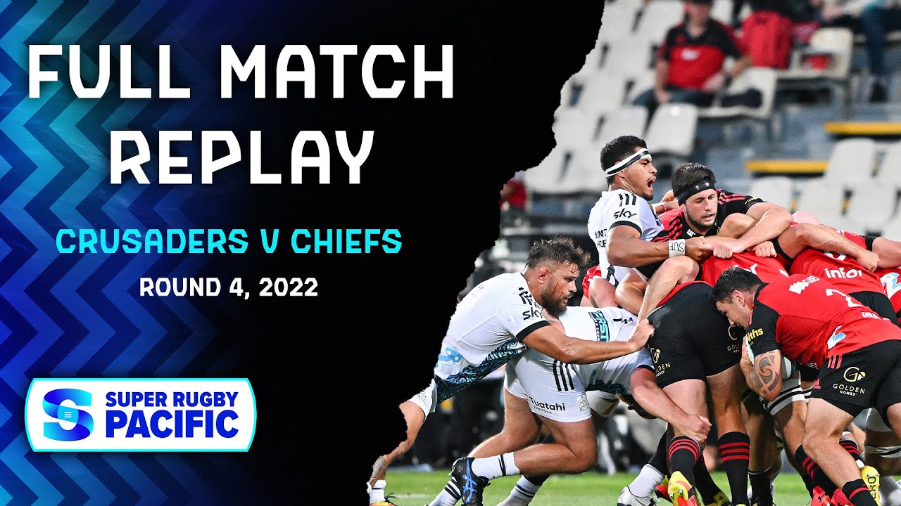 FULL MATCH Crusaders v Chiefs Super Rugby Pacific 2022