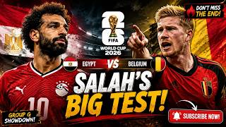 BELGIUM vs EGYPT 🔥 Can Salah SHOCK the Red Devils? | World Cup 2026 Preview