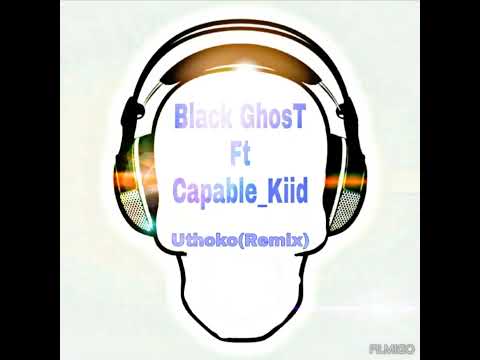 Black GhosT_Uthoko Remix_Ft_Capable Kiid