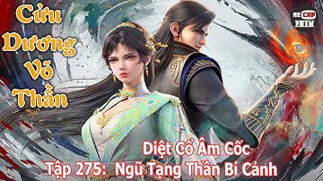 Cửu Dương Võ Thần Tập 275 | Diệt Cổ Âm Cốc – Ngũ Tạng Thần Bí Cảnh