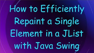 How to Efficiently Repaint a Single Element in a JList with Java Swing