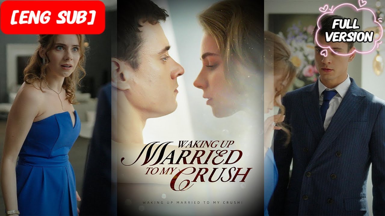 HD FULL💕She woke up married to her crush... and hates the wife she became.drama love flash marriage