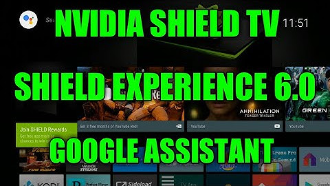 NVIDIA SHIELD TV UPGRADE TO SHIELD EXPERIENCE 6.0 GIVES YOU THE AMAZING GOOGLE ASSISTANT