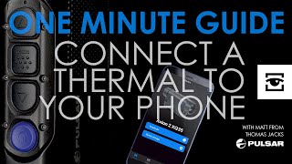 Pulsar One Minute Guide: How to Connect Your Thermal to Your Phone