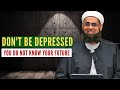 Dont be depressed you do not know your future  dr mufti abdurrahman ibn yusuf mangera