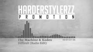 The Machine & Kodex - Difficult (Radio Edit) (HQ)