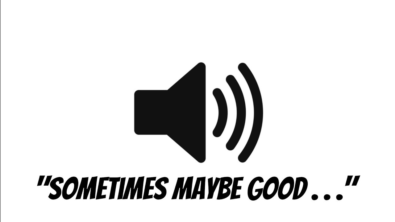 "Sometimes Maybe Good Sometimes Maybe Sh*t" Sound Effect