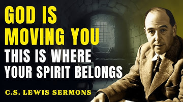 God’s Moving You To The Land That Matches Your Spirit | C.S Lewis Sermons
