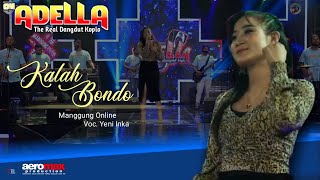 OM ADELLA YENI INKA  - KALAH BONDO ( Live Manggung Online )