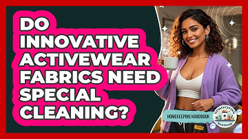 Do Innovative Activewear Fabrics Need Special Cleaning? - Homekeeping Handbook