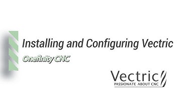 Installing and Configuring Vectric for Onefinity CNC with Post Processor installation.