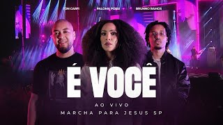 Ton Carfi, Paloma Possi, Brunno Ramos - É Você (Ao Vivo Marcha para Jesus SP)