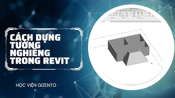 CÁCH DỰNG TƯỜNG NGHIÊNG TRONG REVIT