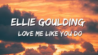 Ellie Goulding - Love Me Like You Do (Lyrics)