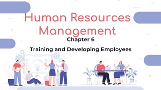 Human Resources Management - Chapter 6: Training and Developing Employees
