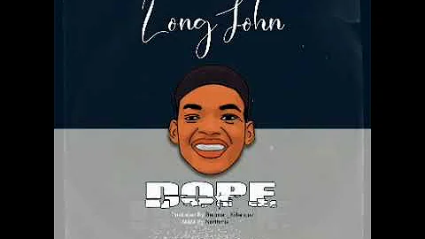 Dope by Long John Mp3 #Badmankillertun...