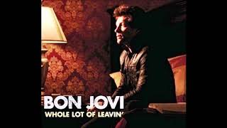Bon Jovi - Whole Lot of Leavin&#39; (Audio)
